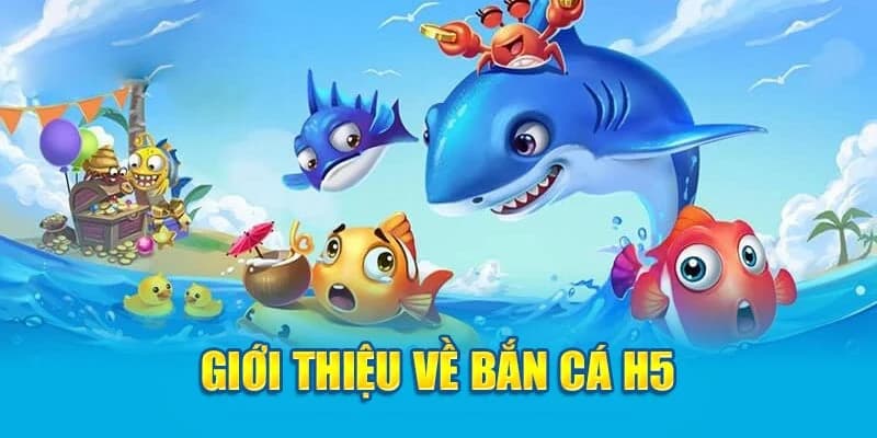 Vén màn bí ẩn về bắn cá H5 